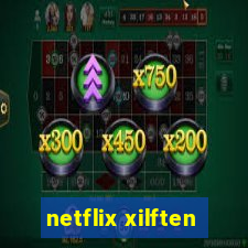 netflix xilften